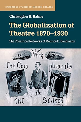 Stock image for The Globalization of Theatre 1870 "1930 (Cambridge Studies in Modern Theatre) for sale by Bookmonger.Ltd