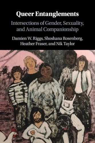 Imagen de archivo de Queer Entanglements : Intersections of Gender, Sexuality, and Animal Companionship a la venta por GreatBookPrices