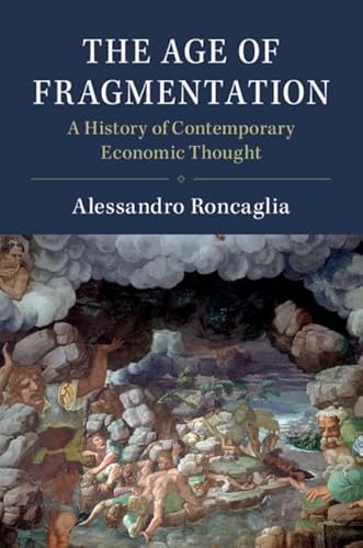 Beispielbild fr The Age of Fragmentation: A History of Contemporary Economic Thought zum Verkauf von Cambridge Rare Books