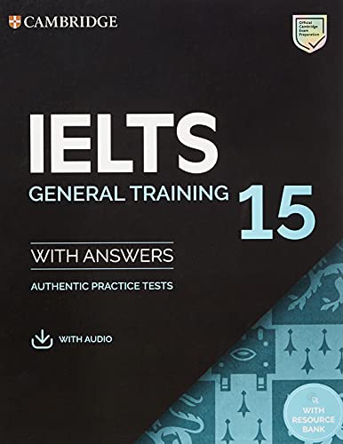Stock image for IELTS 15 General Training Students Book with Answers with Audio with Resource Bank: Authentic Practice Tests (IELTS Practice Tests) for sale by Zoom Books Company