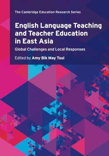 Imagen de archivo de English Language Teaching and Teacher Education in East Asia : Global Challenges and Local Responses a la venta por GreatBookPrices