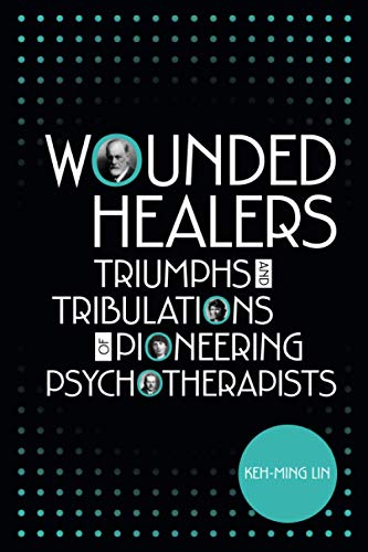 Beispielbild fr Wounded Healers: Tribulations and Triumphs of Pioneering Psychotherapists zum Verkauf von medimops