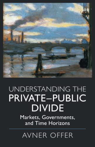 Stock-Bild f�r Understanding the Private?Public Divide: Markets, Governments, and Time Horizons
