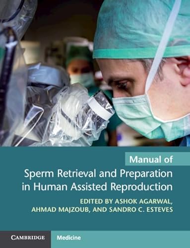 Stock image for Manual of Sperm Retrieval and Preparation in Human Assisted Reproduction (Cambridge Laboratory Manuals in Assisted Reproductive Technology) for sale by Prior Books Ltd