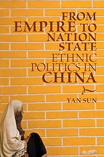 Imagen de archivo de From Empire to Nation State: Ethnic Politics in China a la venta por Book Deals