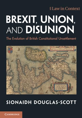 Beispielbild fr Brexit, Union, and Disunion: The Evolution of British Constitutional Unsettlement (Law in Context) zum Verkauf von Monster Bookshop