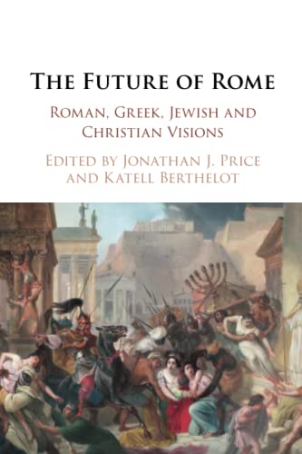 Stock image for The Future of Rome: Roman, Greek, Jewish and Christian Visions for sale by Revaluation Books