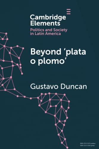 9781108810326: Beyond ‘plata o plomo' (Elements in Politics and Society in Latin America)