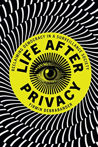 Beispielbild fr Life after Privacy : Reclaiming Democracy in a Surveillance Society zum Verkauf von Better World Books