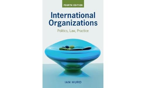 Stock image for International Organizations: Politics, Law, Practice for sale by BooksRun