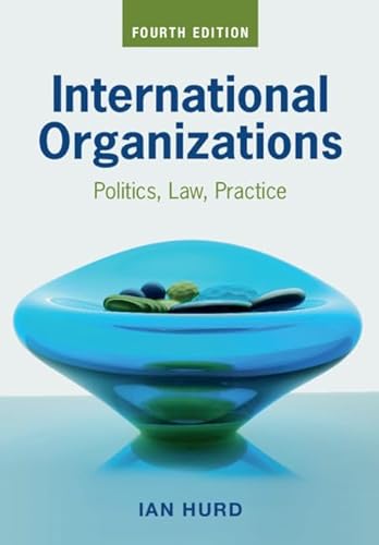 9781108814317: International Organizations: Politics, Law, Practice