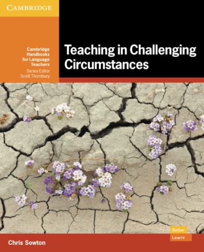 Stock image for Teaching in Challenging Circumstances Paperback (Cambridge Handbooks for Language Teachers) for sale by Books Unplugged