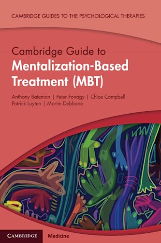 Stock image for Cambridge Guide to Mentalization-Based Treatment (MBT) (Cambridge Guides to the Psychological Therapies) for sale by Revaluation Books