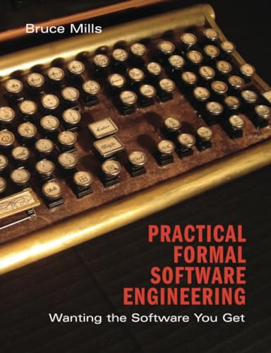 9781108818643: Practical Formal Methods in Software Engineering: Wanting the Software You Get