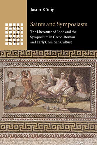 Stock image for Saints and Symposiasts (Greek Culture in the Roman World) for sale by Lucky's Textbooks