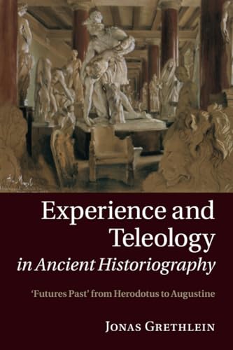 Imagen de archivo de Experience and Teleology in Ancient Historiography a la venta por Books Unplugged