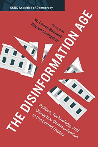 9781108823784: The Disinformation Age: Politics, Technology, and Disruptive Communication in the United States (SSRC Anxieties of Democracy)