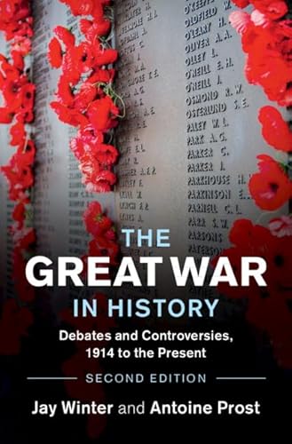 Beispielbild fr The Great War in History: Debates and Controversies, 1914 to the Present (Studies in the Social and Cultural History of Modern Warfare) zum Verkauf von Textbooks_Source