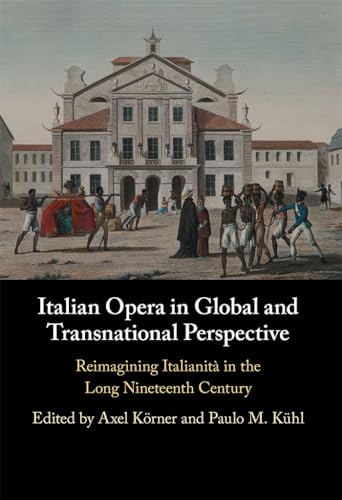 Stock image for Italian Opera in Global and Transnational Perspective: Reimagining Italianit in the Long Nineteenth Century for sale by California Books