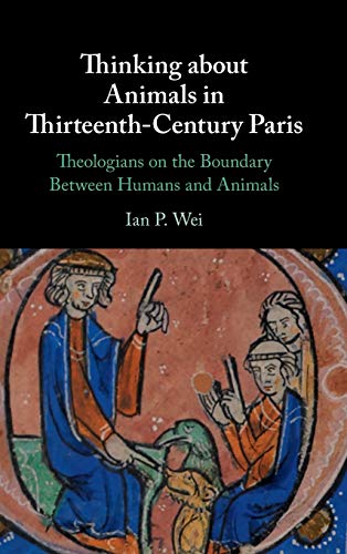 Stock image for Thinking about Animals in Thirteenth-Century Paris Theologians on the Boundary between Humans and Animals for sale by Michener & Rutledge Booksellers, Inc.