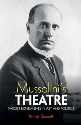 Beispielbild fr Mussolini's Theatre: Fascist Experiments in Art and Politics zum Verkauf von Chiron Media
