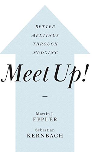 Stock image for Meet Up!: Better Meetings Through Nudging for sale by GF Books, Inc.
