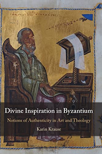 Beispielbild fr Divine Inspiration in Byzantium: Notions of Authenticity in Art and Theology zum Verkauf von Monster Bookshop