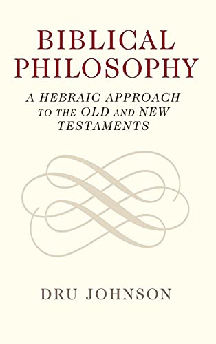 Stock image for Biblical Philosophy: A Hebraic Approach to the Old and New Testaments for sale by BooksRun