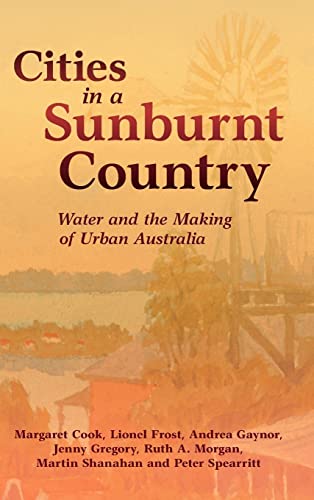 Stock image for Cities in a Sunburnt Country: Water and the Making of Urban Australia (Studies in Environment and History) for sale by Lucky's Textbooks