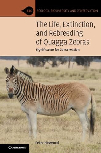 Beispielbild fr The Life, Extinction, and Rebreeding of Quagga Zebras zum Verkauf von Blackwell's