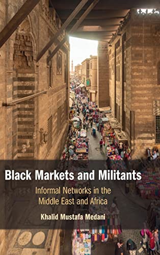 9781108832519: Black Markets and Militants: Informal Networks in the Middle East and Africa