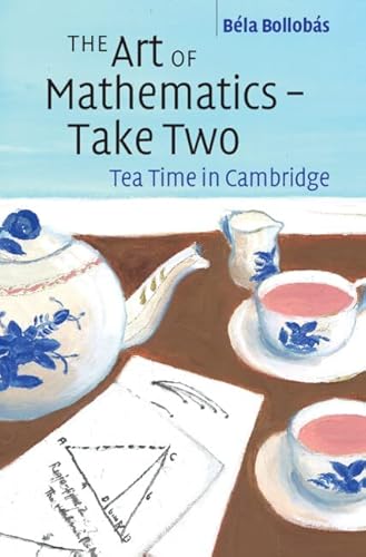 Imagen de archivo de The Art of Mathematics - Take Two: Tea Time in Cambridge a la venta por Kennys Bookshop and Art Galleries Ltd.