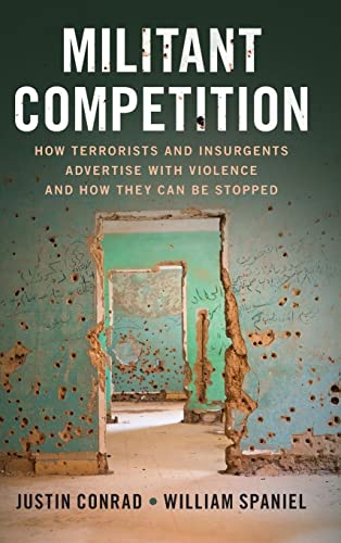 Imagen de archivo de Militant Competition : How Terrorists and Insurgents Advertise With Violence and How They Can Be Stopped a la venta por GreatBookPrices