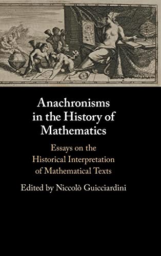 9781108834964: Anachronisms in the History of Mathematics: Essays on the Historical Interpretation of Mathematical Texts