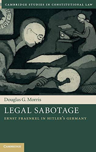 Beispielbild fr Legal Sabotage: Ernst Fraenkel in Hitler's Germany (Cambridge Studies in Constitutional Law) zum Verkauf von Prior Books Ltd