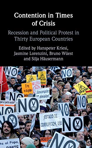 Imagen de archivo de Contention in Times of Crisis: Recession and Political Protest in Thirty European Countries a la venta por Prior Books Ltd