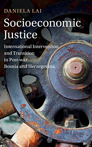 Beispielbild fr Socioeconomic Justice: International Intervention and Transition in Post-war Bosnia and Herzegovina (LSE International Studies) zum Verkauf von Lucky's Textbooks