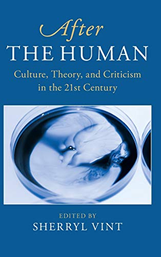 Imagen de archivo de After the Human: Culture, Theory and Criticism in the 21st Century (After Series, Series Number 6) [Hardcover] Vint, Sherryl a la venta por Brook Bookstore On Demand