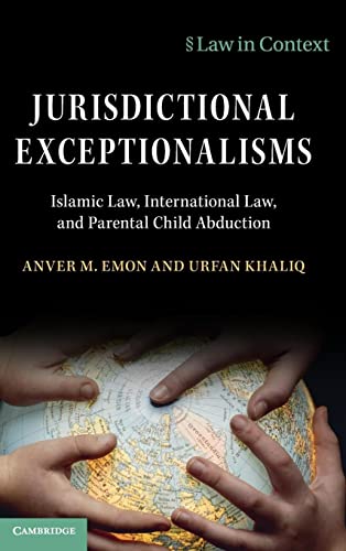 Stock image for Jurisdictional Exceptionalisms: Islamic Law, International Law and Parental Child Abduction (Law in Context) for sale by Books From California