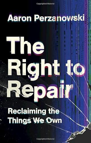 Beispielbild fr The Right to Repair: Reclaiming the Things We Own zum Verkauf von GF Books, Inc.