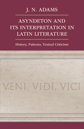 9781108837859: Asyndeton and its Interpretation in Latin Literature: History, Patterns, Textual Criticism