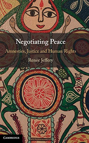 9781108838108: Negotiating Peace: Amnesties, Justice and Human Rights