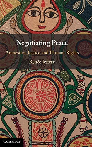 Stock image for Negotiating Peace: Amnesties, Justice and Human Rights for sale by Lucky's Textbooks