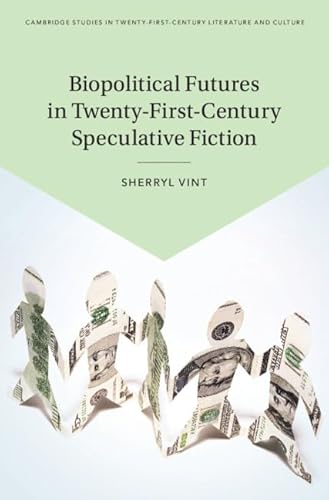 Imagen de archivo de Biopolitical Futures in Twenty-First-Century Speculative Fiction (Cambridge Studies in Twenty-First-Century Literature and Culture) a la venta por Books From California