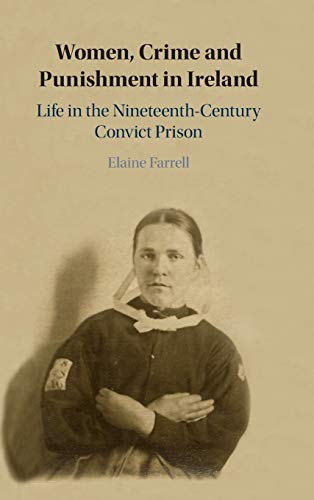 Beispielbild fr Women, Crime and Punishment in Ireland: Life in the Nineteenth-Century Convict Prison zum Verkauf von Lucky's Textbooks