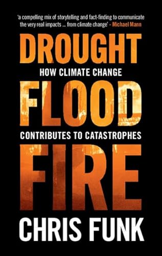 Beispielbild fr Drought, Flood, Fire: How Climate Change Contributes to Catastrophes zum Verkauf von Chiron Media