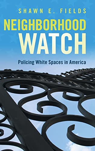 Beispielbild fr Neighborhood Watch: Policing White Spaces in America zum Verkauf von Lucky's Textbooks