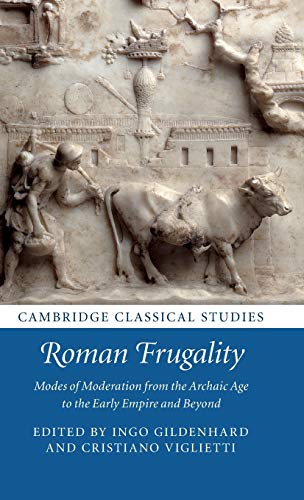 Beispielbild fr Roman Frugality Modes of Moderation from the Archaic Age to the Early Empire and Beyond zum Verkauf von Castle Hill Books