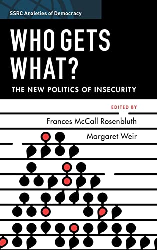 Beispielbild fr Who Gets What?: The New Politics of Insecurity (SSRC Anxieties of Democracy) [Hardcover] Rosenbluth, Frances McCall and Weir, Margaret zum Verkauf von Brook Bookstore On Demand