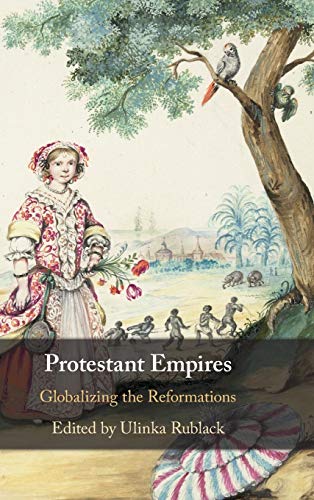 9781108841610: Protestant Empires: Globalizing the Reformations